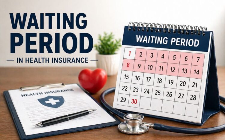 Waiting Period in Health Insurance: What You Should Know